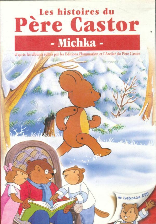 Les Histoires du Père Castor- Michka - Pascale Moreaux, Jean Cubaud, Greg Bailey - DVD