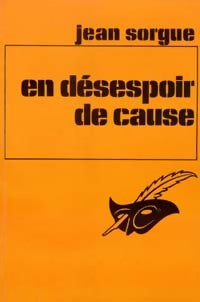 En désespoir de cause - Jean Sorgue - Livre