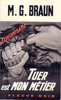 Tuer est mon métier - M.G. Braun - Livre