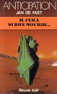 Il fera si bon mourir... - Jean De Fast - Livre