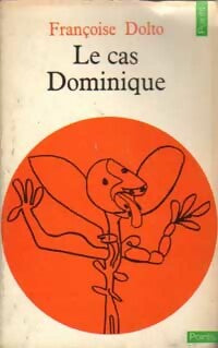 Le cas Dominique - Françoise Dolto - Livre