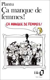 Ca manque de femmes ! - Plantu - Livre