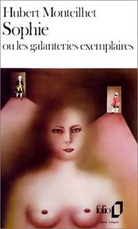 Sophie ou les galanteries exemplaires - Hubert Monteilhet - Livre