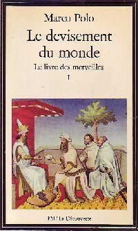 Le devisement du monde. Le livre des merveilles Tome I - Marco Polo - Livre