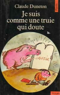 Je suis comme une truie qui doute - Jean-Pierre Pagliano, Claude Duneton - Livre