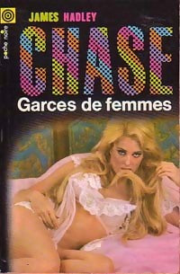 Garces de femmes ! - James Hadley Chase - Livre