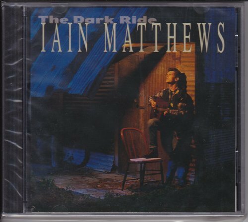 The Dark Ride - Matthews, Iain - CD