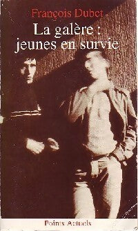 La Galère : Jeunes en survie - François Dubet - Livre