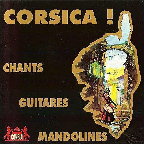 Corsica ! - Antoine Ciosi, Tony Toga, Louis Savelli, Paulo Quilici, Maryse Nicolaï, Jean-Paul Martini, Charles Rochi, Ange Lanzalavi, Les Chanteurs De Sermano, Lucien Bocognano - CD