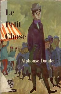Le petit chose - Alphonse Daudet - Livre