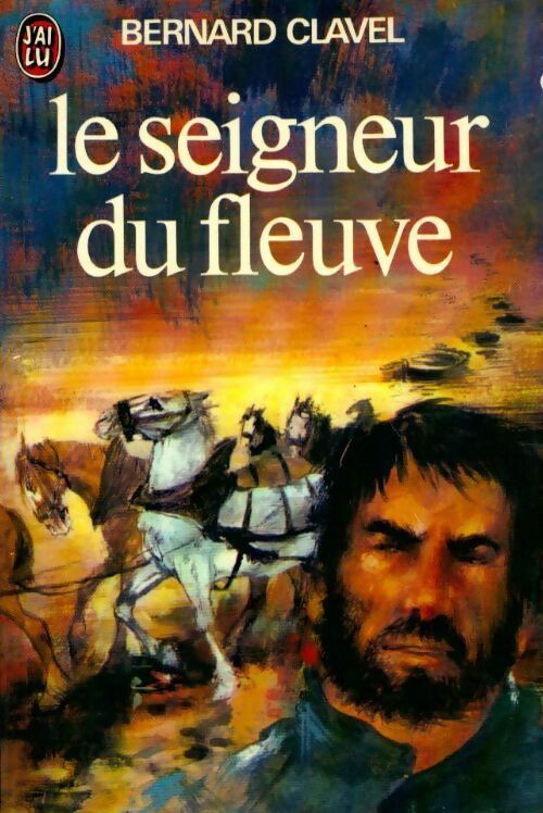 Le seigneur du fleuve - Bernard Clavel - Livre