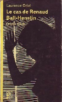 Le cas de Renaud Ball-Henstin - Laurence Oriol - Livre
