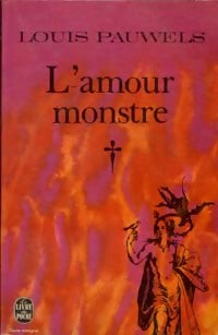 L'amour monstre - Louis Pauwels - Livre