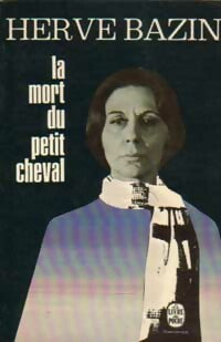 La mort du petit cheval - Hervé Bazin - Livre