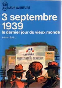 3 septembre 1939. Le dernier jour du vieux monde - Adrian Ball - Livre
