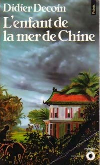 L'enfant de la mer de Chine - Didier Decoin - Livre