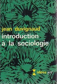 Introduction à la sociologie - Jean Duvignaud - Livre