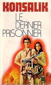 Le dernier prisonnier - Heinz G. Konsalik - Livre