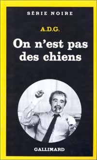 On n'est pas des chiens - A.D.G. - Livre