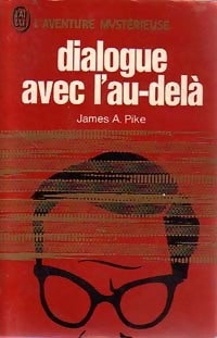 Dialogue avec l'au-delà - James A. Pike - Livre