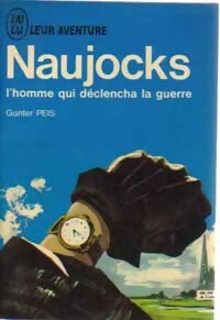 Naujocks, l'homme qui déclencha la guerre - Gunter Peis - Livre