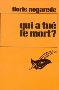 Qui a tué le mort ? - Floris Nogarède - Livre