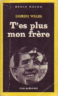 T'es plus mon frère - Domini Wiles - Livre