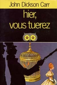 Hier, vous tuerez - John Dickson Carr - Livre