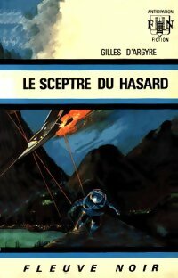 Le sceptre du hasard - Gilles D'Argyre - Livre