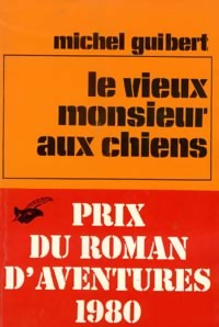 Le vieux monsieur aux chiens - Michel Guibert - Livre