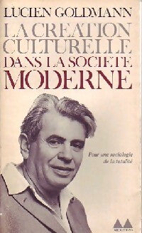 La création culturelle dans la société moderne - Lucien Goldmann - Livre