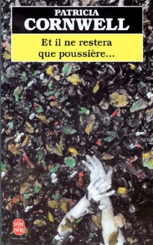 Et il ne restera que poussière... - Patricia Daniels Cornwell - Livre