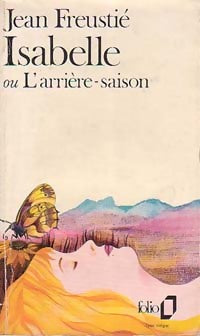 Isabelle ou l'arrière saison - Jean Freustié - Livre