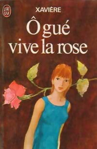 O gué vive la rose - Xavière - Livre