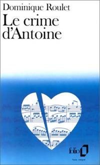 Le crime d'Antoine - Dominique Roulet - Livre
