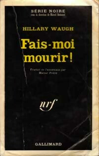 Fais-moi mourir ! - Hilary Waugh - Livre