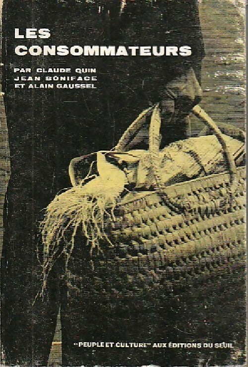 Les consommateurs - Jean Boniface, Alain Gaussel, Claude Quin - Livre