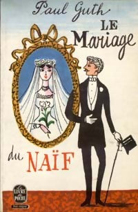Le mariage du naïf - Paul Guth - Livre