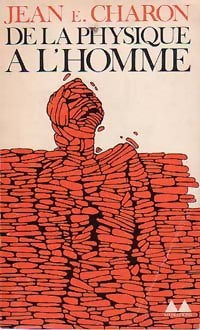 De la physique à l'homme - Jean E. Charon - Livre