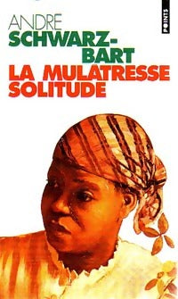 La Mulâtresse Solitude - André Schwarz-Bart - Livre
