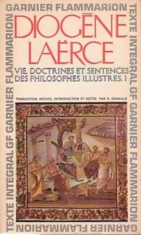Vie, doctrines et sentences des philosophes illustres, Tome I - Diogène Laerce - Livre