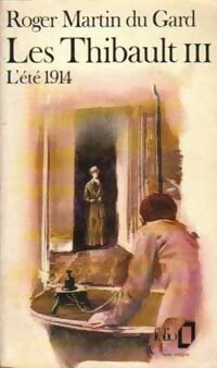Les Thibault Tome III : L'été 1914 (suite et fin) - Roger Martin du Gard - Livre