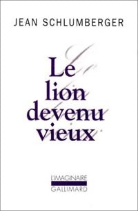 Le lion devenu vieux - Jean Schlumberger - Livre