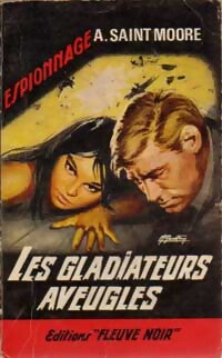 Les gladiateurs aveugles - Adam Saint-Moore - Livre