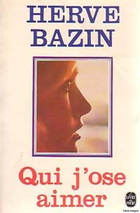 Qui j'ose aimer - Hervé Bazin - Livre