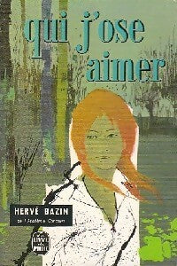 Qui j'ose aimer - Hervé Bazin - Livre