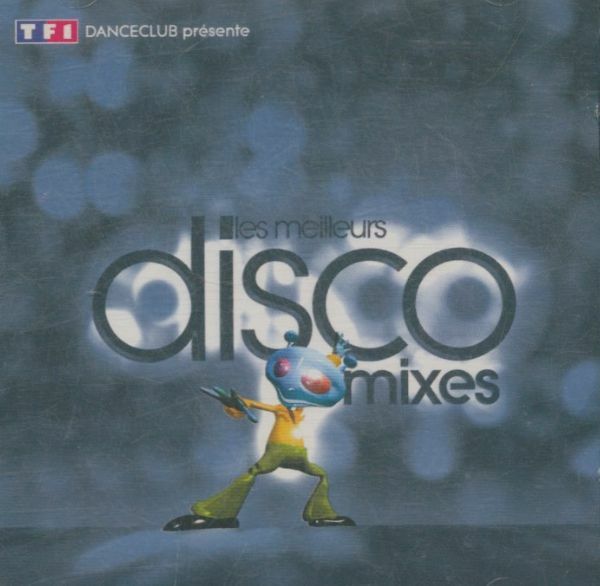 Les meilleurs disco mixes - Artistes Divers - CD