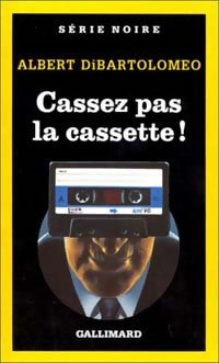 Cassez pas la cassette ! - Albert DiBartolomeo - Livre