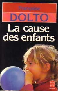 La cause des enfants - Françoise Dolto - Livre