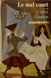 Le mal court / L'effet Glapion - Jacques Audiberti - Livre